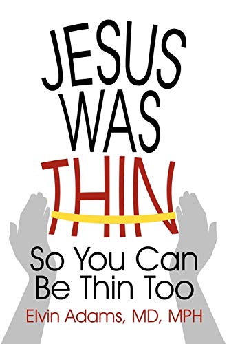 Jesus Was Thin: So You Can Be Thin Too