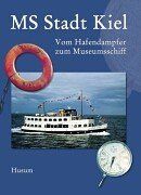 MS Stadt Kiel - Vom Hafendampfer zum Museumsschiff