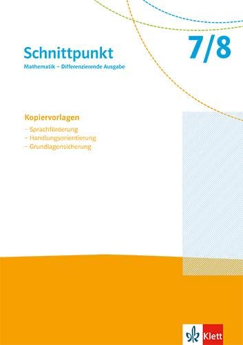 Schnittpunkt Mathematik 7/8. Differenzierende Ausgabe: Kopiervorlagen zu Sprachförderung, Handlungsorientierung, Grundlagensicherung Klassen 7/8