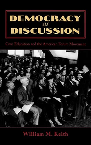 Democracy as Discussion: Civic Education and the American Forum Movement (Lexington Studies in Political Communication)