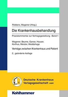 Verträge zwischen Krankenhaus und Patient (Die Krankenhausbehandlung: Praxiskommentar zur Vertragsgestaltung, 1, Band 1)