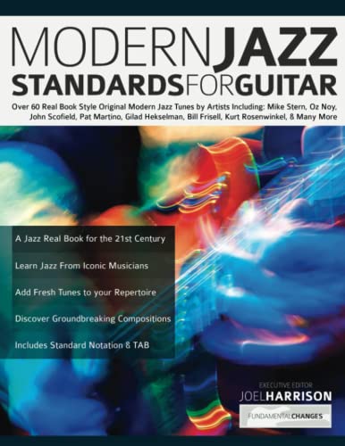 Harrison, Mr Joel Modern Jazz Standards For Guitar, Over 60 Original Modern Jazz Tunes By Artists Including, Mike Stern, John Scofield, Pat Martino, Gilad Hekselman,