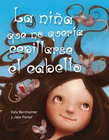 La Nina Que No Queria Cepillarse el Cabello = The Girl Who Wouldn't Brush Her Hair (Picarona)