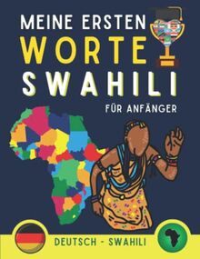 Meine ersten Wörter swahili: Lernen Sie Swahili für Anfänger, Erwachsene und Kinderbuch, farbige Seiten