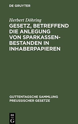 Gesetz, betreffend die Anlegung von Sparkassenbestanden in Inhaberpapieren: nebst Ausführungsverordnung vorn 8. Mai 1913