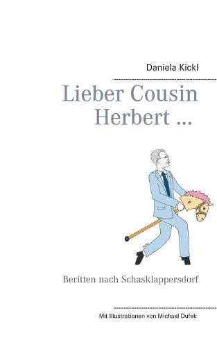 Lieber Cousin Herbert ...: Beritten nach Schasklappersdorf