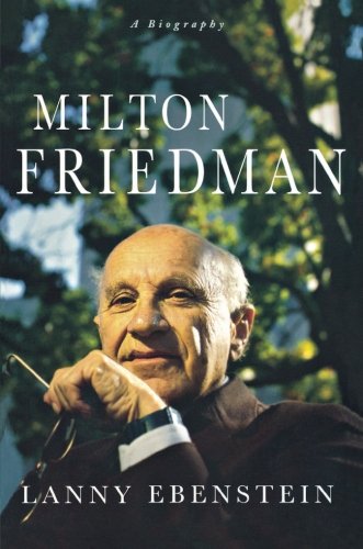 Lanny Ebenstein Milton Friedman