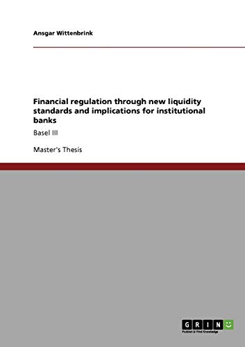 Financial regulation through new liquidity standards and implications for institutional banks: Basel III
