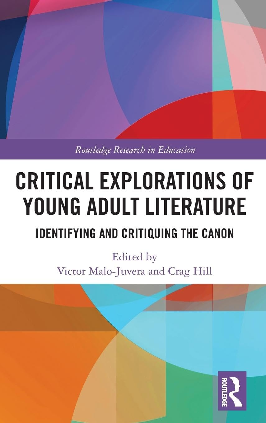 Critical Explorations of Young Adult Literature: Identifying and Critiquing the Canon (Routledge Research in Education)