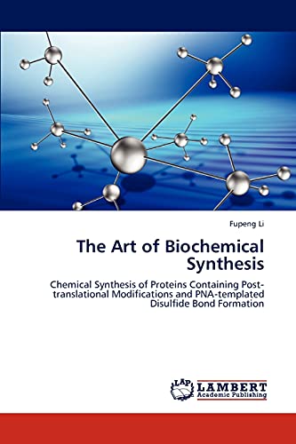 The Art of Biochemical Synthesis: Chemical Synthesis of Proteins Containing Post‐translational Modifications and PNA‐templated Disulfide Bond Formation