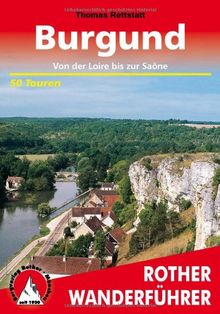 Burgund: Von der Loire bis zur Saône . 50 Touren