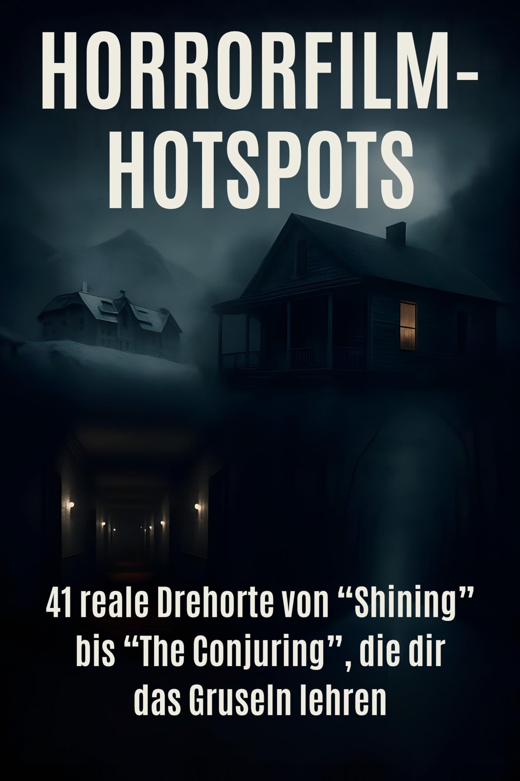 Horrorfilm-Hotspots: 41 reale Drehorte von Shining bis The Conjuring, die dir das Gruseln lehren.