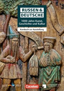 Russen & Deutsche - 1000 Jahre Kunst, Geschichte und Kultur: Kursbuch zur Ausstellung