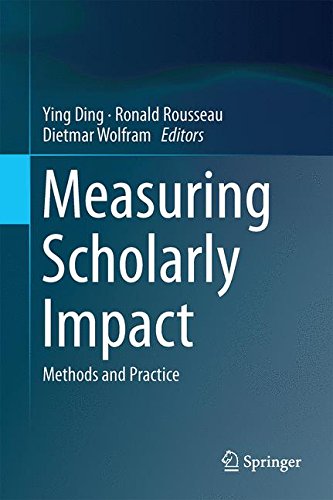 Measuring Scholarly Impact: Methods and Practice