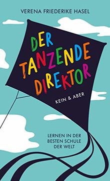 Der tanzende Direktor: Lernen in der besten Schule der Welt