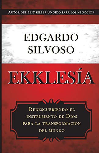 EKKLESIA: Redescubriendo el instrumento de Dios para la transformación del mundo