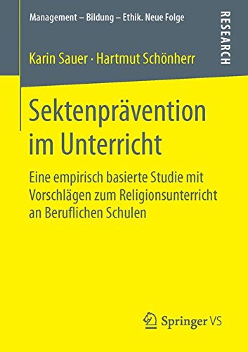 Sektenprävention im Unterricht: Eine empirisch basierte Studie mit Vorschlägen zum Religionsunterricht an Beruflichen Schulen (Management - Bildung - Ethik. Neue Folge)