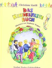 Das Kinderfestebuch: Anregungen, Spiele, Lieder, Bastel- und Rezeptvorschläge zur Gestaltung von Kinder- und Geburtstagsfesten von Kutik, Christiane | Buch | Zustand gut