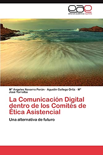 La Comunicación Digital dentro de los Comités de Ética Asistencial: Una alternativa de futuro