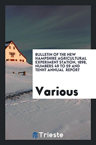 Bulletin of the New Hampshire Agricultural Experiment Station, 1898, Numbers 49 to 59 and tenht annual report