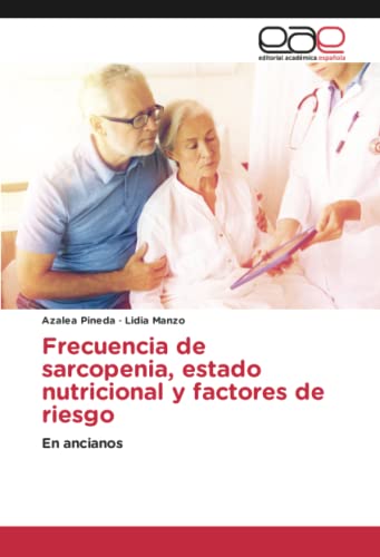 Frecuencia de sarcopenia, estado nutricional y factores de riesgo: En ancianos