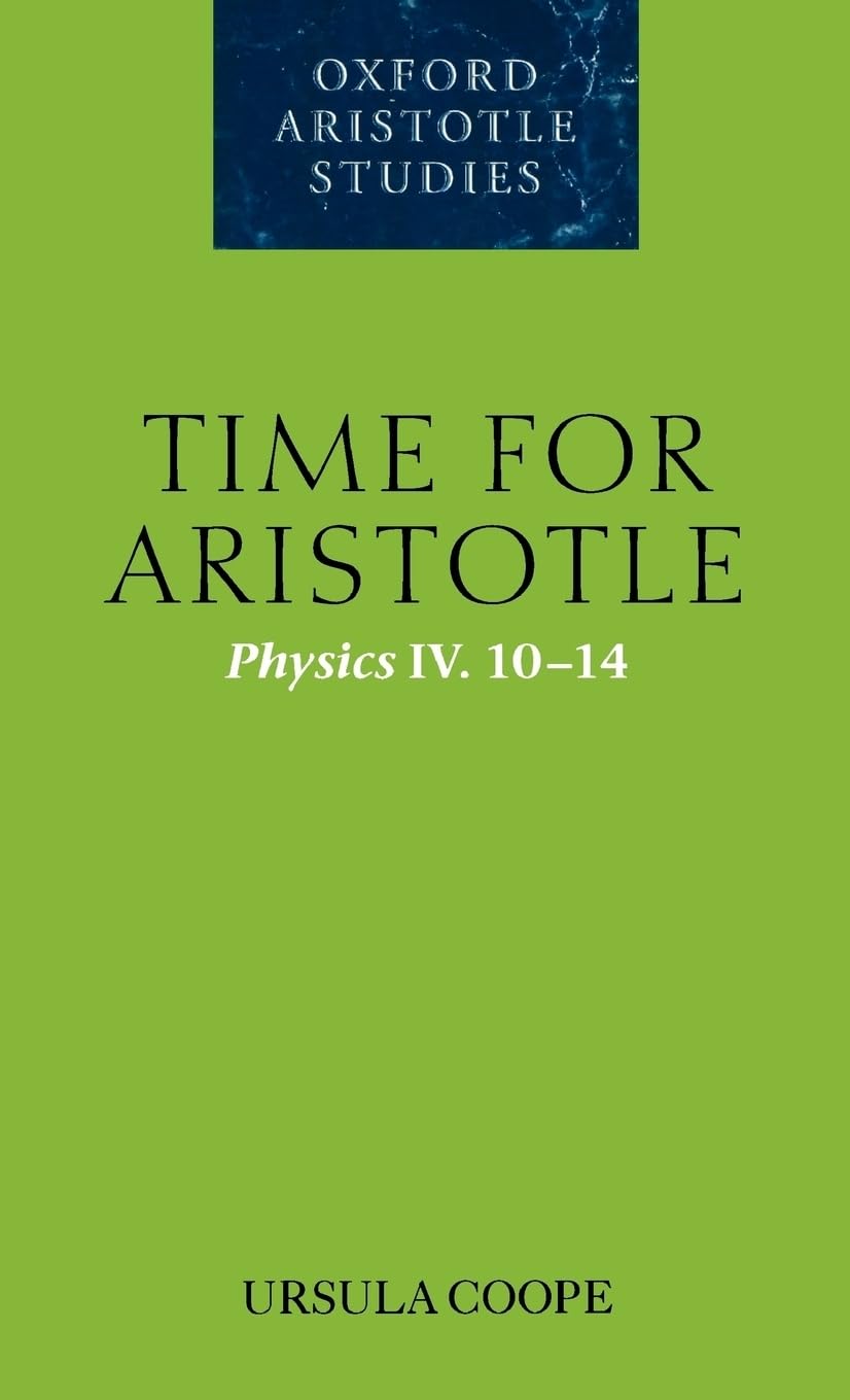 Time for Aristotle: Physics IV.10-14 (Oxford Aristotle Studies)
