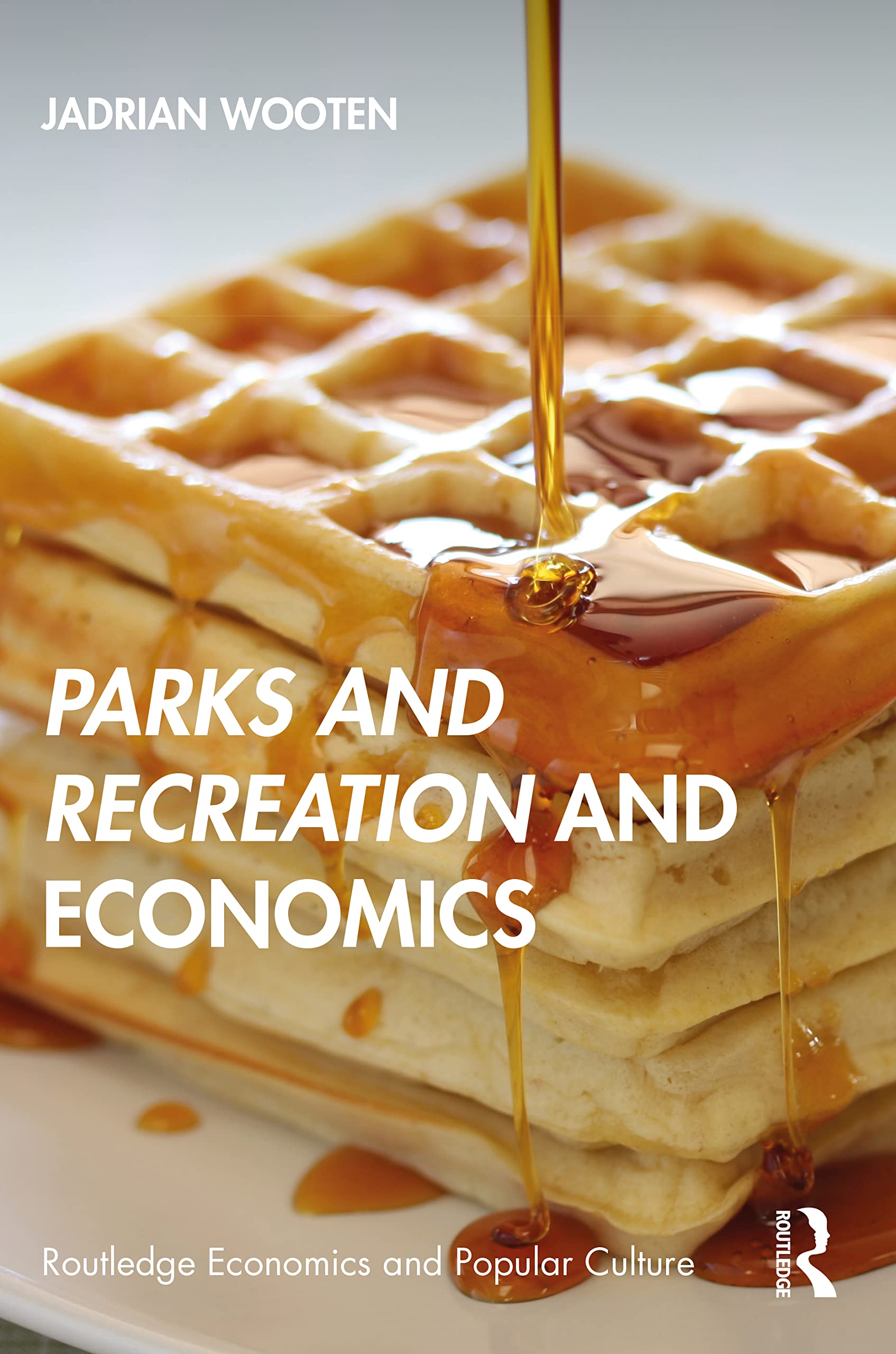Parks and Recreation and Economics (Routledge Economics and Popular Culture)
