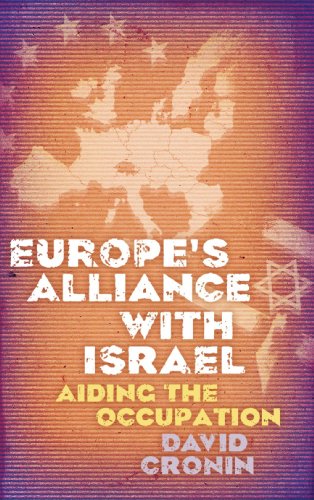 David Cronin Europe's Alliance With Israel, Aiding The Occupation