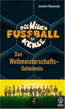 Die Wilden Fußballkerle. Das Weltmeisterschaftsgeheimnis
