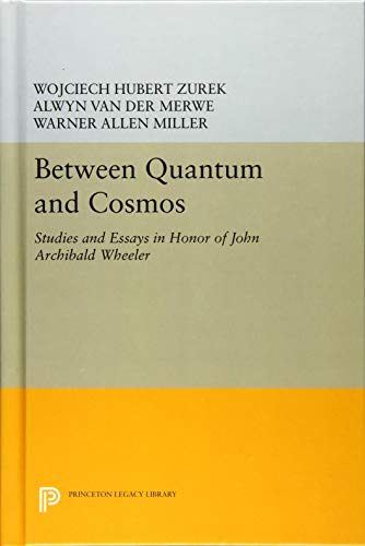 Between Quantum and Cosmos: Studies and Essays in Honor of John Archibald Wheeler (Princeton Legacy Library, Band 4995)