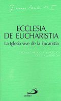 Ecclesia de eucharistia. La iglesia vive de la eucaristía: Decimocuarta carta encíclica de Juan Pablo II (Encíclicas-documentos)