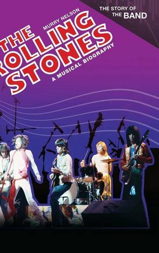 The Rolling Stones: A Musical Biography (Story of the Band)