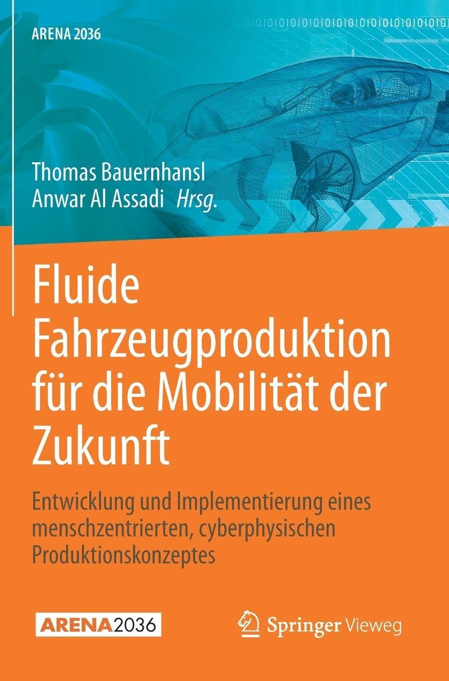 Fluide Fahrzeugproduktion für die Mobilität der Zukunft: Entwicklung und Implementierung eines menschzentrierten cyberphysischen Produktionskonzeptes (ARENA2036)