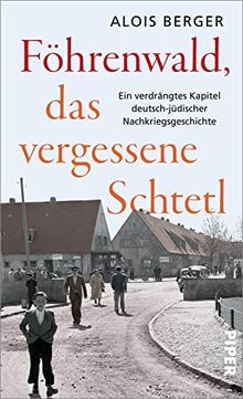 Föhrenwald, das vergessene Schtetl: Ein verdrängtes Kapitel deutsch-jüdischer Nachkriegsgeschichte
