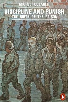 Discipline and Punish: The Birth of the Prison (Penguin Social Sciences)