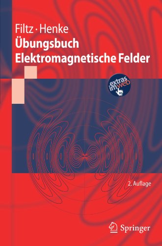 Übungsbuch Elektromagnetische Felder (Springer-Lehrbuch) (German Edition)
