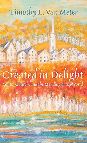 Created in Delight: Youth, Church, and the Mending of the World
