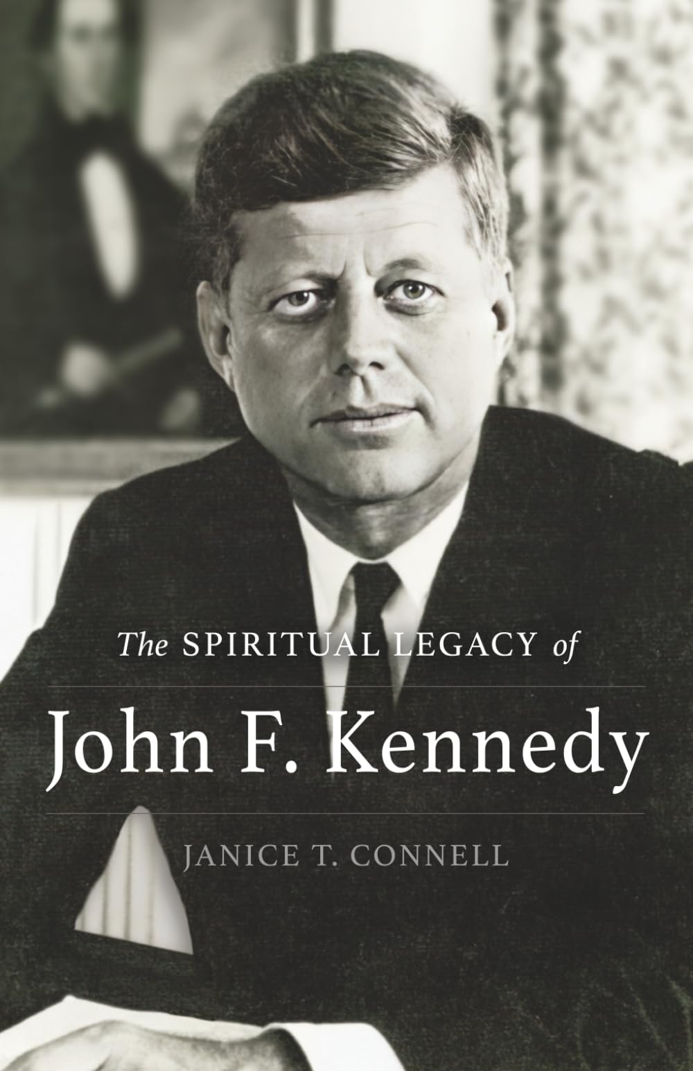 The SPIRITUAL LEGACY of John F. Kennedy