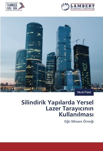 Silindirik Yapılarda Yersel Lazer Tarayıcının Kullanılması: Eğri Minare Örneği: Egri Minare Örnegi