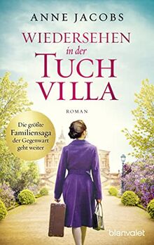 Wiedersehen in der Tuchvilla: Roman (Die Tuchvilla-Saga, Band 6)