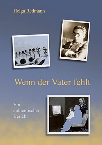 Wenn der Vater fehlt: Ein authentischer Bericht
