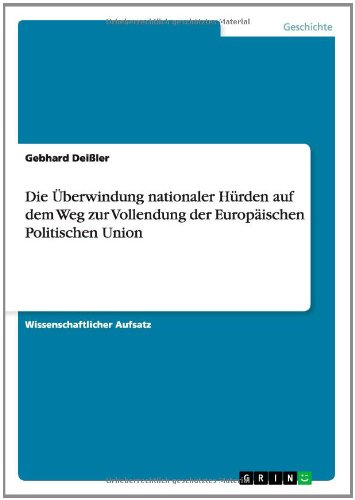 Die Überwindung nationaler Hürden auf dem Weg zur Vollendung der Europäischen Politischen Union