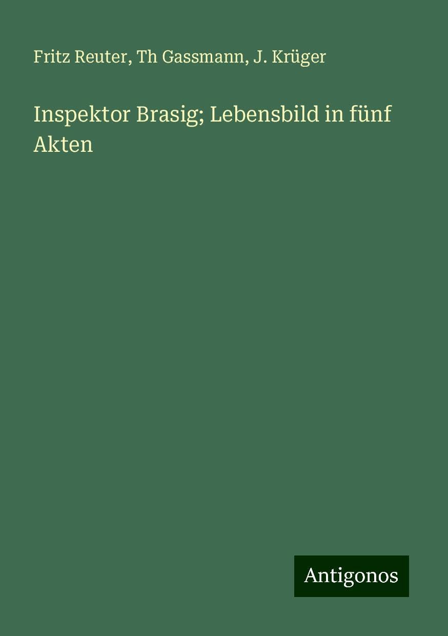 Inspektor Brasig; Lebensbild in fünf Akten