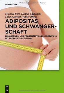 Adipositas und Schwangerschaft: Ernährungs- und präkonzeptionelle Beratung mit Therapieempfehlung