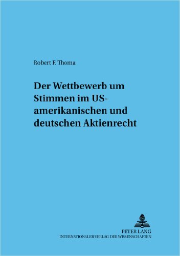 Der Wettbewerb um Stimmen im US-amerikanischen und deutschen Aktienrecht (Frankfurter wirtschaftsrechtliche Studien)