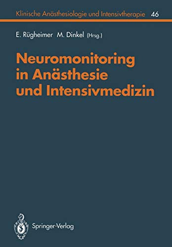 Neuromonitoring in Anästhesie und Intensivmedizin (Klinische Anästhesiologie und Intensivtherapie) (German Edition) (Klinische Anästhesiologie und Intensivtherapie, 46, Band 46)