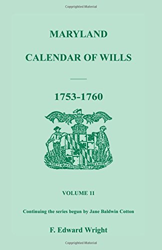 Maryland Calendar of Wills, Volume 11: 1753-1760