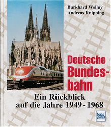 Deutsche Bundesbahn. Ein Rückblick auf die Jahre 1949-68