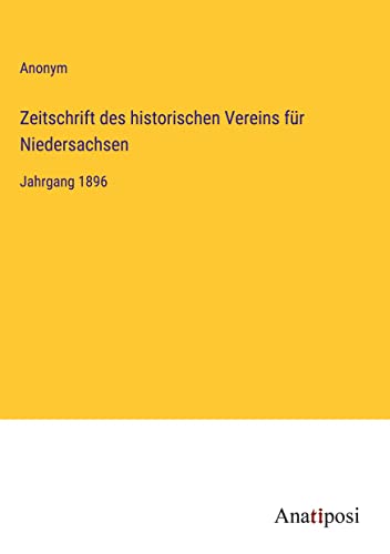 Zeitschrift des historischen Vereins für Niedersachsen: Jahrgang 1896