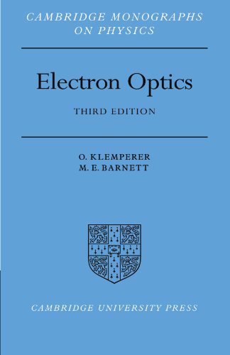 Electron Optics: Third Edtion (Cambridge Monographs on Physics)